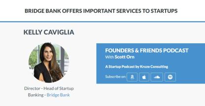 Preview of Kelly Caviglia podcast about Bridge Bank's capabilities with help startup tech companies